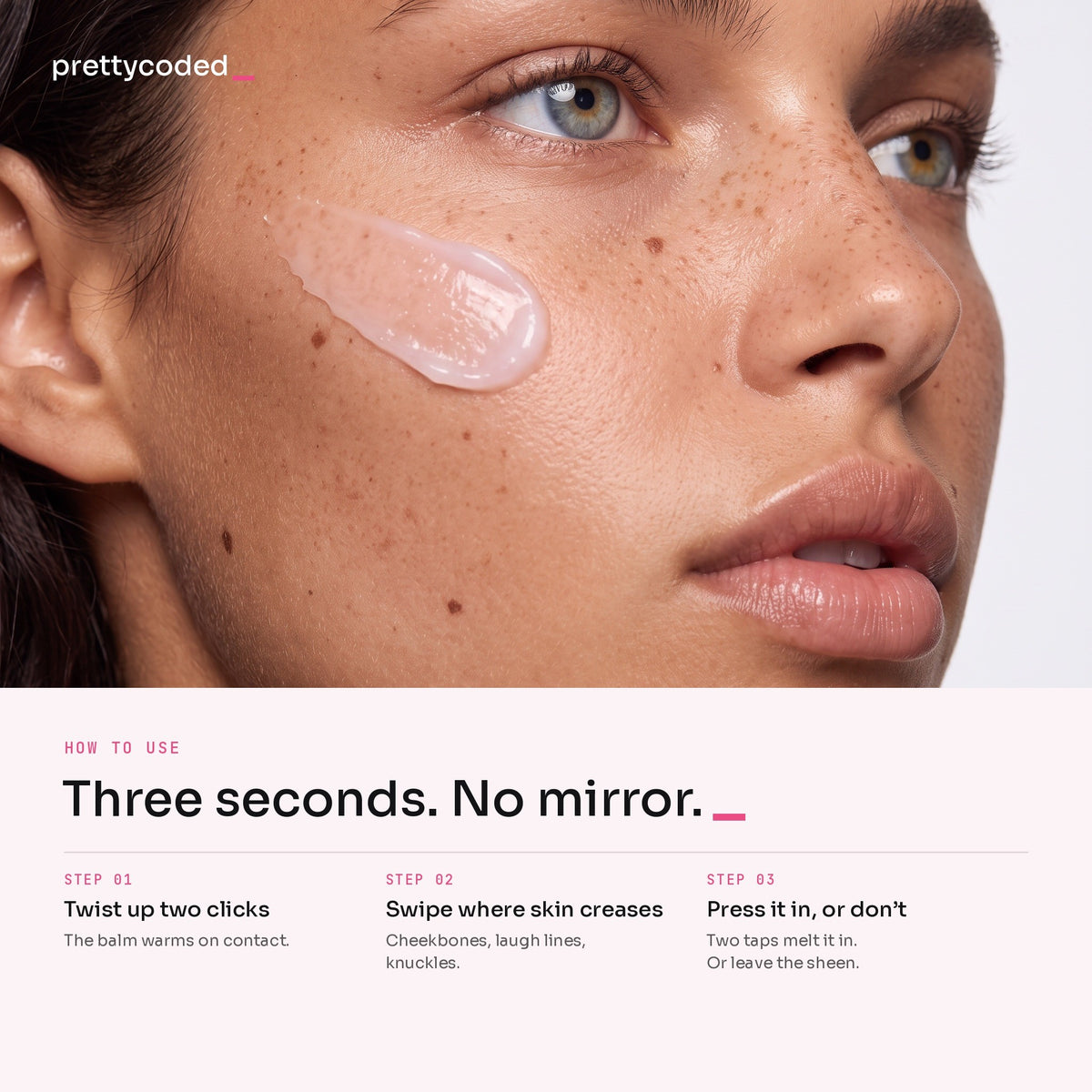 How to use the balm stick: twist up, swipe, press in